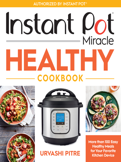 Title details for Instant Pot Miracle Healthy Cookbook by Urvashi Pitre - Available